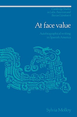 At Face Value: Autobiographical Writing in Spanish America