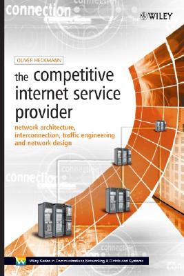 The Competitive Internet Service Provider: Network Architecture, Interconnection and Network Design