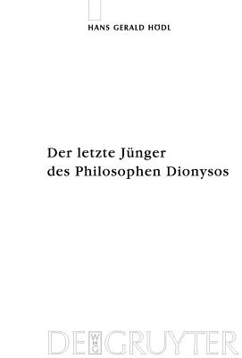 Der Letzte Junger Des Philosophen Dionysos: Studien Zur Systematischen Bedeutung Von Nietzsches Selbstthematisierungen im Kontex
