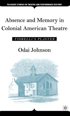 Absence And Memory in Colonial American Theatre: Fiorelli’s Plaster