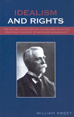 Idealism And Rights: The Social Ontology of Human Rights in the Political Thought of Bernard Bosanquet