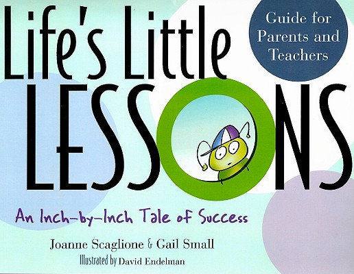 Life’s Little Lessons: An Inch-By-Inch Tale of Success : guide for Parents and Teachers