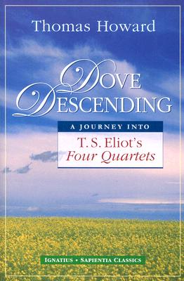 Dove Descending: A Journey into T.S. Eliot’s Four Quartets