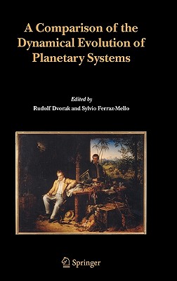 A Comparison of the Dynamical Evolution of Planetary Systems: Proceedings of the Sixth Alexander Von Humboldt Colloquium on Cele