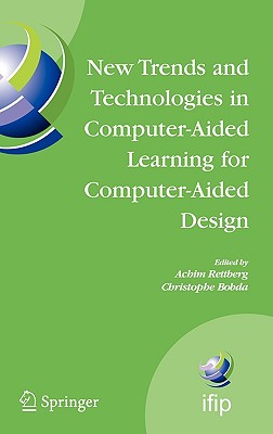 New Trends And Technologies in Computer-aided Learning for Computer-aided Design: IFIP TC10 Working Conference: EduTech 2005, Oc