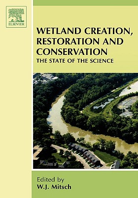 Wetland Creation, Restoration, And Conservation: The State of Science