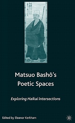 Matsuo Basho’s Poetic Spaces: Exploring Haikai Intersections