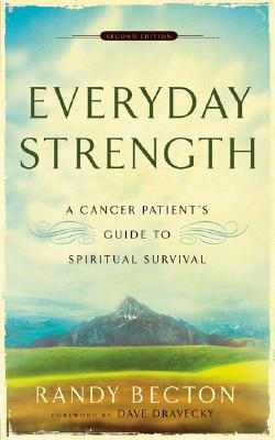 Everyday Strength: A Cancer Patient’s Guide to Spiritual Survival