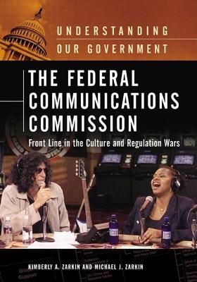The Federal Communications Commission: Front Line in the Culture And Regulation Wars