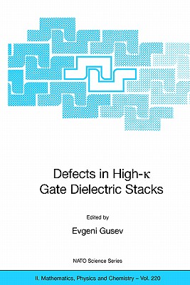 Defects in High-k Gate Dielectric Stacks: Nano-Electronic Simiconductors Devices
