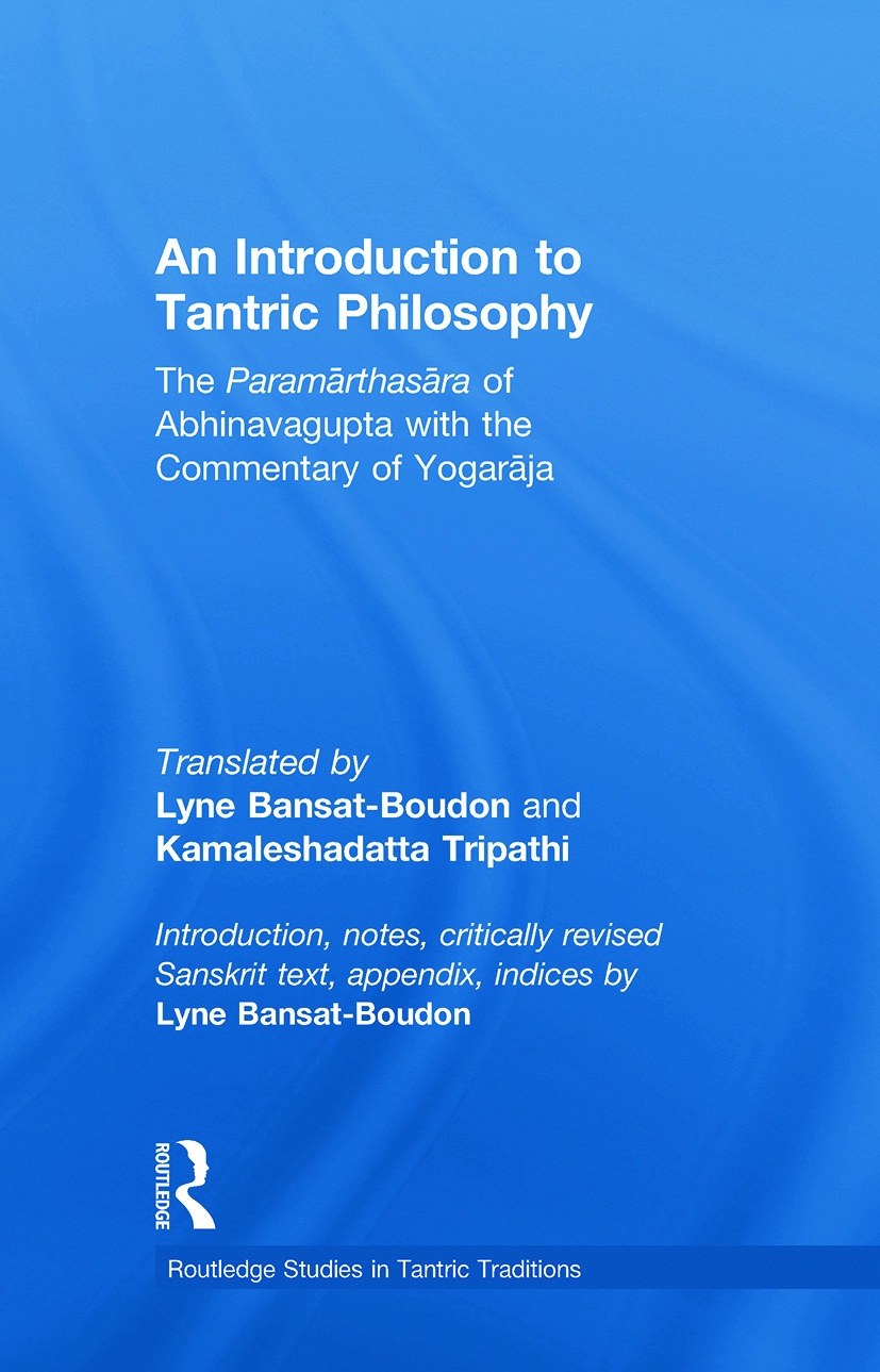An Introduction to Tantric Philosophy: The Paramarthasara of Abhinavagupta with the Commentary of Yogaraja