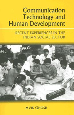 Communication Technology And Human Development: Recent Experiences in the Indian Social Sector