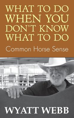 What to Do When You Don’t Know What to Do: Common Horse Sense