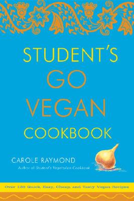 Student’s Go Vegan Cookbook: 125 Quick, Easy, Cheap, And Tasty Vegan Recipes