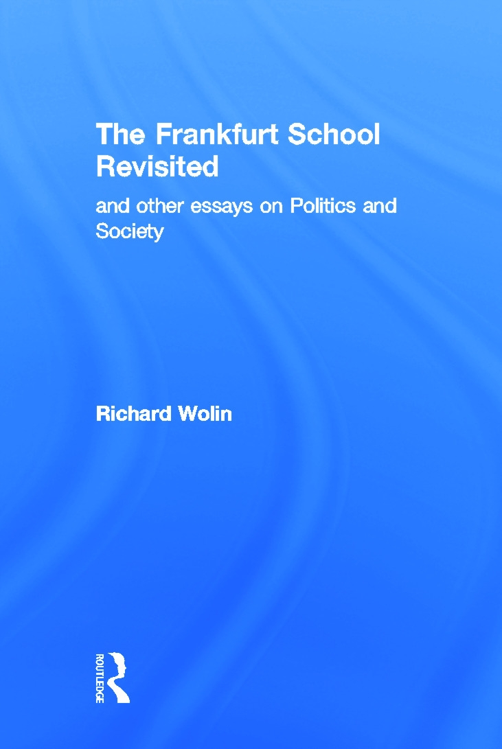 The Frankfurt School Revisited: And Other Essays On Politics And Society