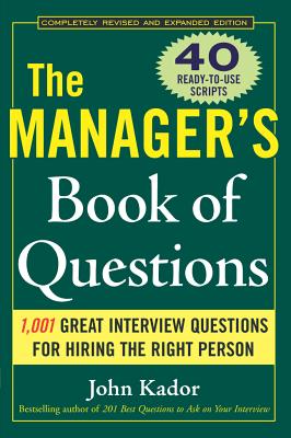 The Manager’s Book of Questions: 1,001 Great Interview Questions for Hiring the Best Person