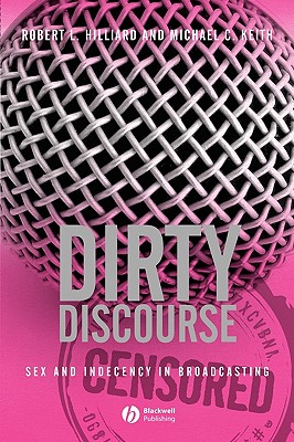 Dirty Discourse: Sex And Indecency in Broadcasting