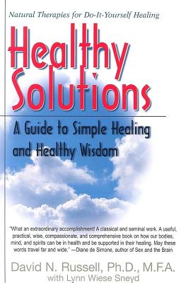 Healthy Solutions: A Guide to Simple Healing And Healthy Wisdom