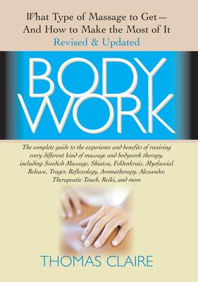Body Work: What Kind of Massage to Get - And How to Make the Most of It