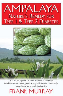 Ampalaya: Nature’s Remedy for Type 1 And Type 2 Diabetes