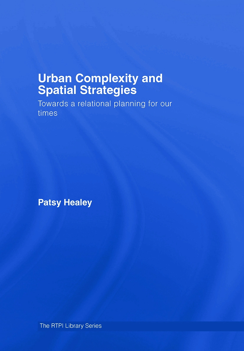 Urban Complexity and Spatial Strategies: Towards a Relational Planning for Our Times