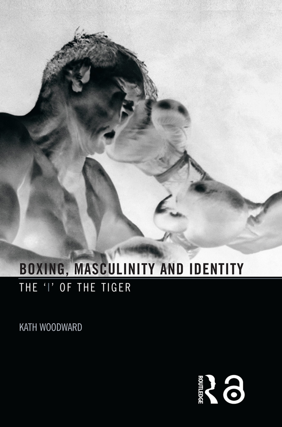 Boxing, Masculinity and Identity: The ’i’ of the Tiger