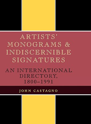 Artists’ Monograms and Indiscernible Signatures: An International Directory, 1800-1991