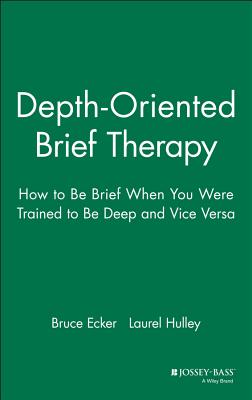 Depth-Oriented Brief Therapy: How to Be Brief When You Were Trained to Be Deep-And Vice Versa