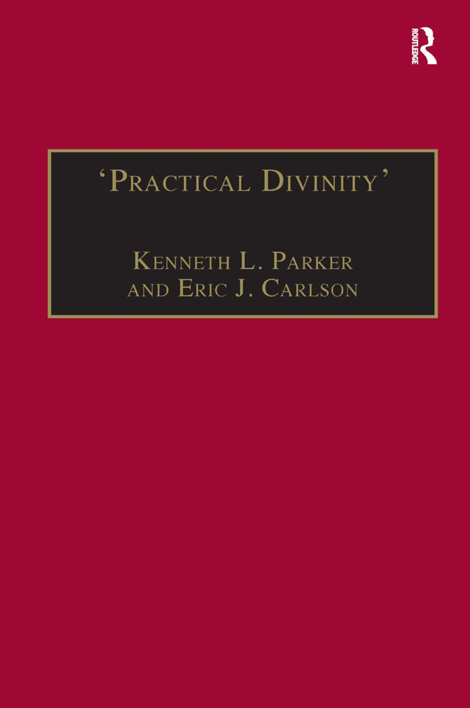 Practical Divinity: The Works and Life of Revd Richard Greenham