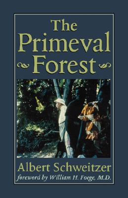 The Primeval Forest: Including on the Edge of the Primeval Forest ; And, More from the Primeval Forest
