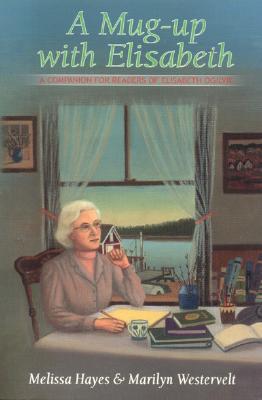A Mug Up With Elisabeth: A Companion for Readers of Elisabeth Ogilvie