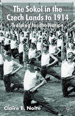 The Sokol in the Czech Lands to 1914: Training for the Nation