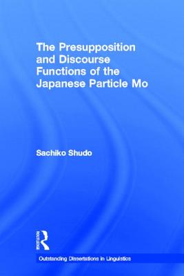 Presupposition and Discourse: Functions of the Japanese Particle Mo