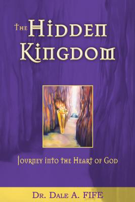 The Hidden Kingdom: Journey Into the Heart of God