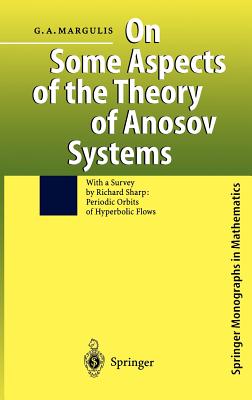 On Some Aspects of the Theory of Anosov Systems: With a Survey by Richard Sharp Periodic Orbits of Hyperbolic Flows