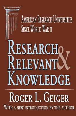 Research & Relevant Knowledge: American Research Universities Since World War II
