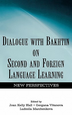 Dialogue with Bakhtin on Second and Foreign Language Learning: New Perspectives
