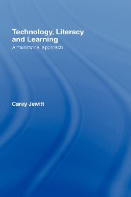 Tehnology, Literacy And Learning: A Multimodal approach