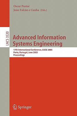 Advanced Information Systems Engineering: 17th International Conference, Caise 2005, Porto, Portugal, June 13-17, 2005, Proceedi