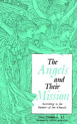 Angels and Their Mission: According to the Fathers of the Church