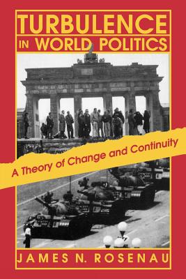 Turbulence in World Politics: A Theory of Change and Continuity
