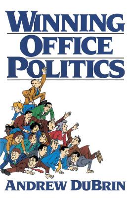 Winning Office Politics: Dubrin’s Guide for the ’90s