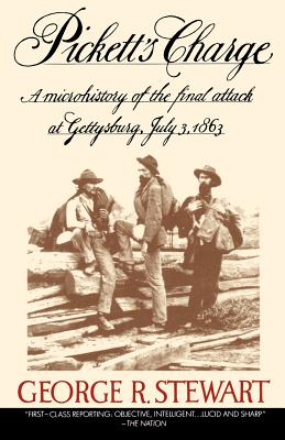 Pickett’s Charge: A Microhistory of the Final Attack at Gettysburg, July 3, 1863