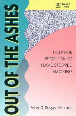 Out of the Ashes: Help for People Who Have Quit Smoking