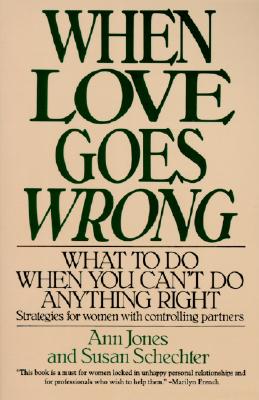 When Love Goes Wrong: What to Do When You Can’t Do Anything Right
