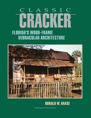 Classic Cracker: Florida’s Wood-Frame Vernacular Architecture