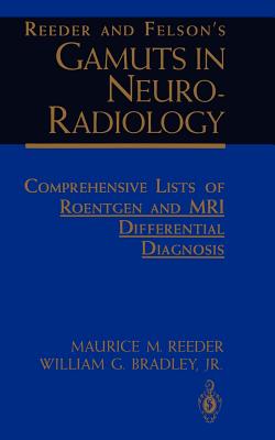 Reeder and Felson’s Gamuts in Neuro-Radiology: Comprehensive Lists of Roentgen and Mri Differential Diagnosis