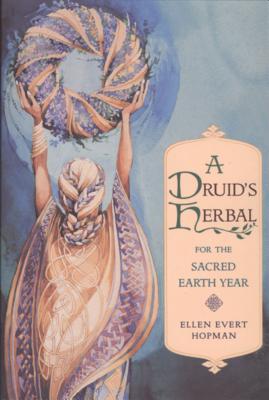 A Druid’s Herbal for the Sacred Earth Year