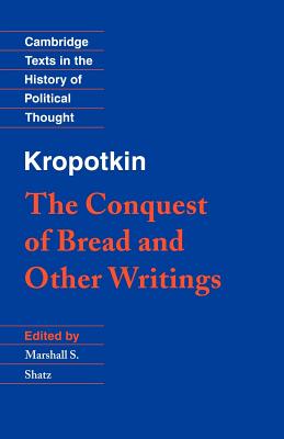 Kropotkin: ’The Conquest of Bread’ and Other Writings