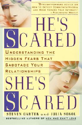 He’s Scared, She’s Scared: Understanding the Hidden Fears That Sabotage Your Relationships